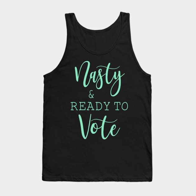 Nasty And Ready To Vote Funny Gift Shirt Tank Top by Alana Clothing